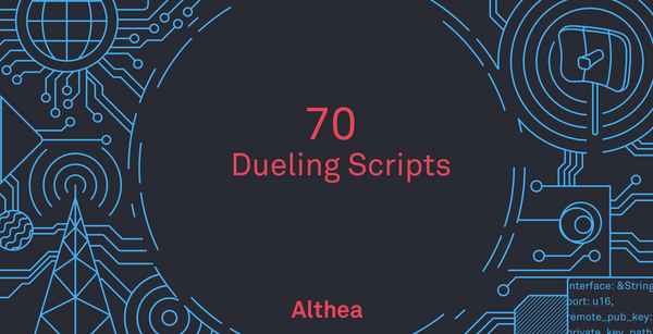 Althea Development Update #70: Dueling scripts